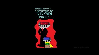 El Secuestro De Ninyadi | Especial 300 Subs