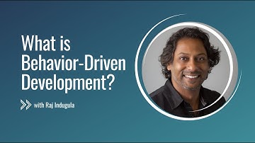 What Is Behavior-Driven Development? With Raj Indugula