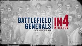 Battlefield Generals of the Civil War: The Civil War in Four Minutes