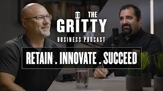 The GRITTY Business Podcast: The Art of Retaining Talent and Innovating with Mark Matthews