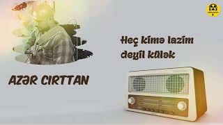 Video thumbnail of "Azər Cırttan (Məmmədov)  - Heç kimə lazim deyil külək"