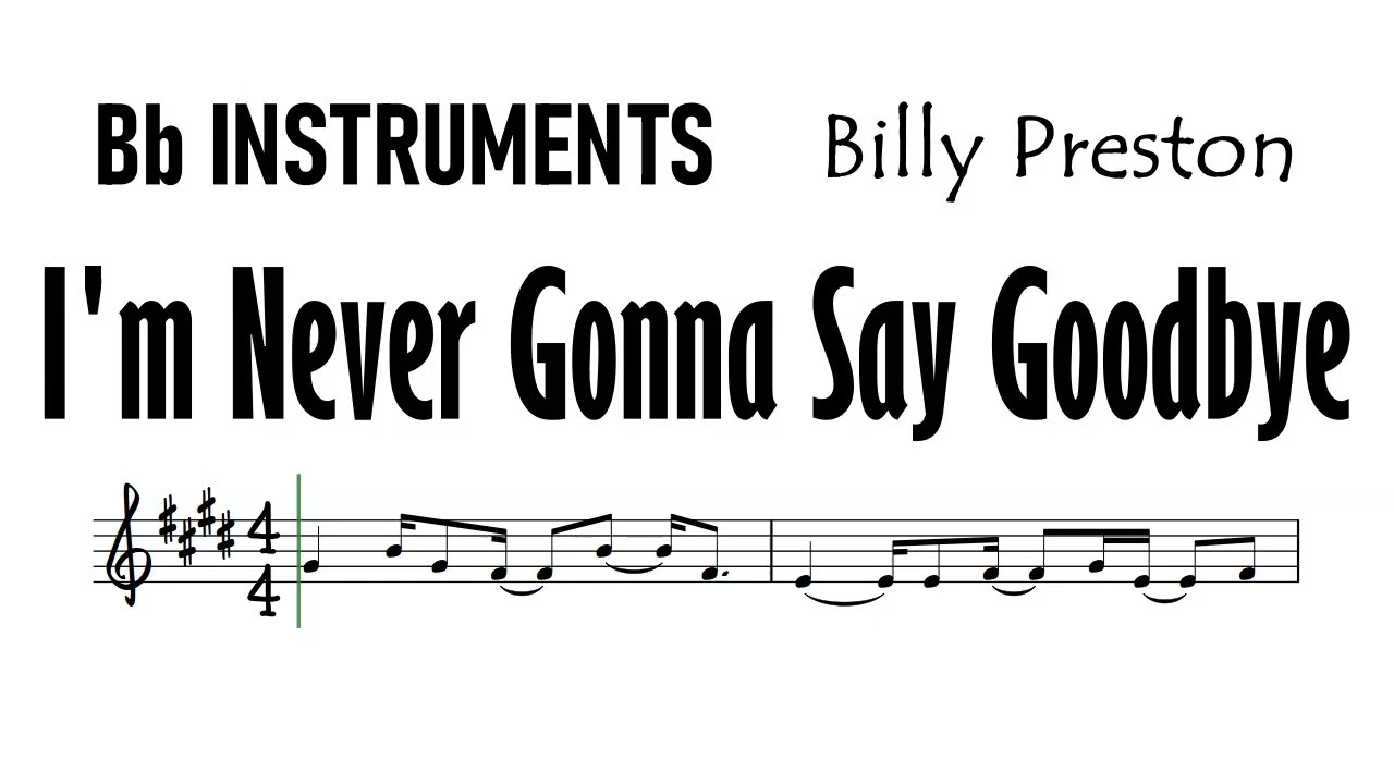 I'm Never Gonna Say Goodbye Bb Instruments Sheet Music Backing I'm Never Gonna Say Goodbye Bb Instruments Sheet Music Backing