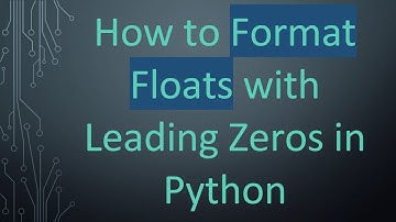 How to Format Floats with Leading Zeros in Python