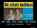 Everly Brothers A &amp; B-side / The Girl That Sang The Blues ~ Love Her
