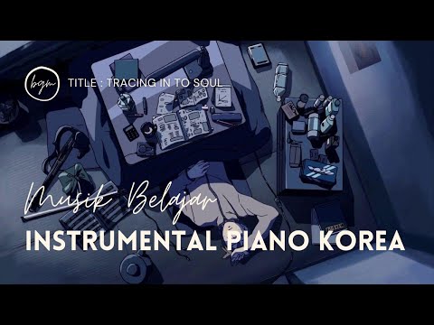 musik-belajar---tracing-in-to-soul---instrumental-piano-calm-korea