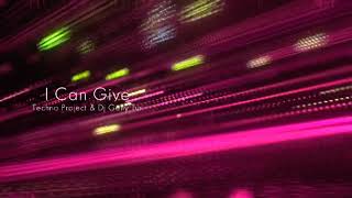 Techno Project, Dj Geny Tur - I Can Give