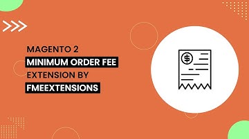 Magento 2 Minimum Order Fee Extension | Set Fee on Low Value Orders in Magento 2 | FMEextensions