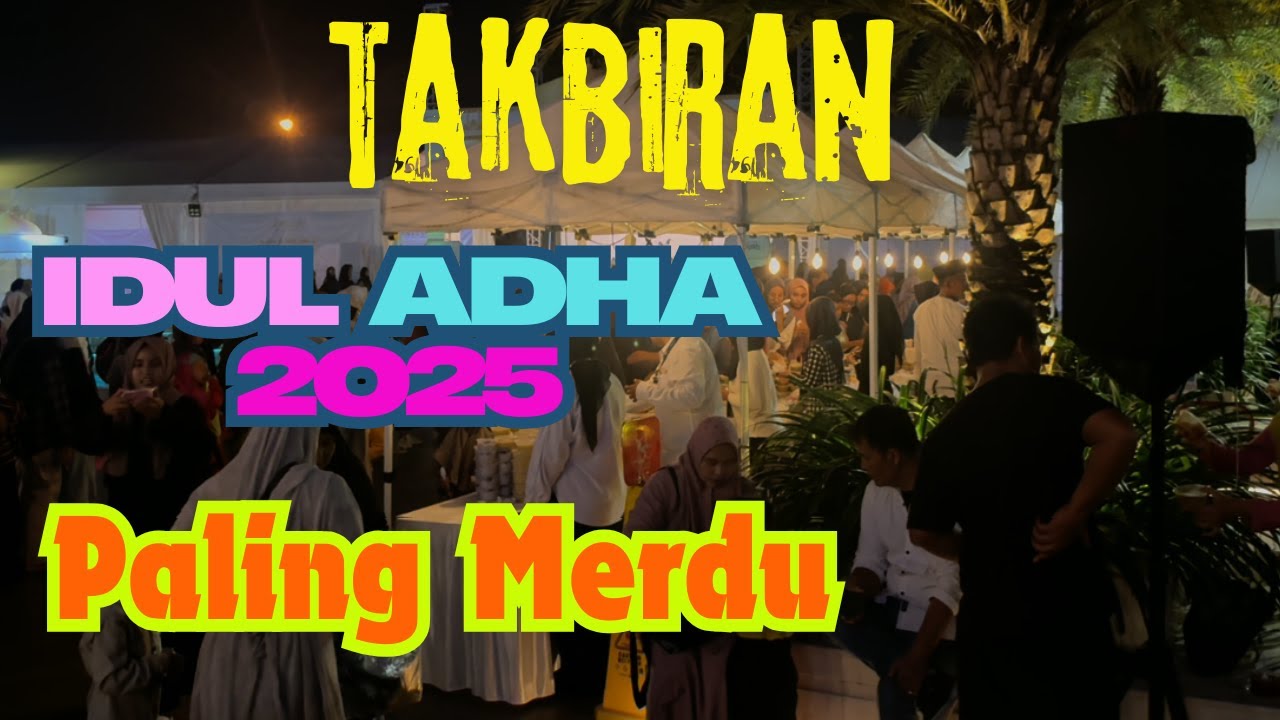 Takbiran Idul Adha 2025 Terbaru Suasana Kampung Paling Merdu - Gema Takbir Idul Adha 2025 1446h