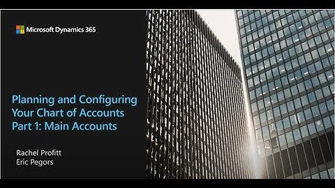 Planning and Configuring your Chart of Accounts Part 1 Main Accounts- TechTalk
