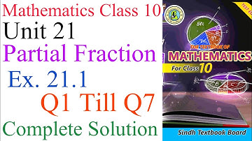 Mathematics Class 10 Unit 21 Exercise 21.1 Partial Fraction Complete Exercise