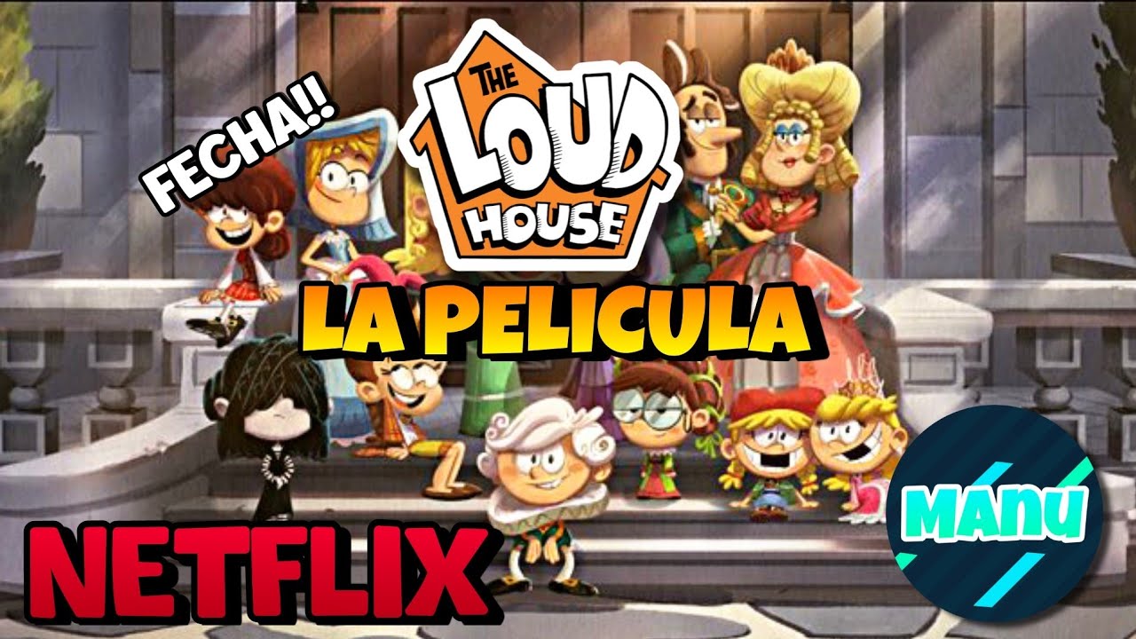 The Loud House La Pelicula Se Estrena En Netflixtrama Y Fecha De Estreno Youtube 