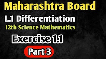 L.3 Differentiation| Ex 1.1 | | Part 3 | New Syllabus | 12th Science | Maharashtra Board