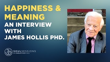 Happiness, Meaning & Self-Discovery - An Interview with James Hollis, PhD.