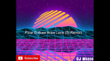 Flow G Araw Araw Love (Sj Remix)