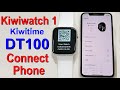 Kiwiwatch 1 KIWITIME DT100 Smartwatch How to Connect with Phone? Detailed Steps & Make Calls