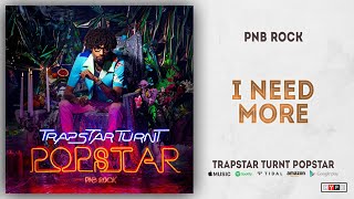 Pnb Rock - I Need More Trapstar Turnt Popstar