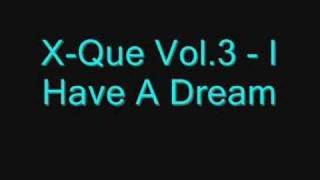 X-Que Vol.3 - I Have A Dream