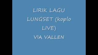 Lirik Lagu Lungset VIA VALLEN (koplo live)