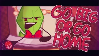 GO BIG OR GO HOME! (AMV/Original meme?) || BFB AU || Flipaclip