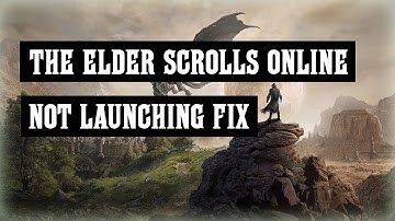 The Elder Scrolls Online Steam Launching Error Fix