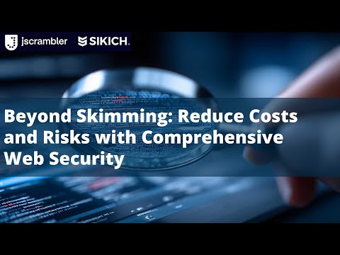 Beyond Skimming Reduce Costs And Risks With Comprehensive Web Security Sikich 