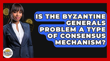 Is The Byzantine Generals Problem A Type Of Consensus Mechanism? - CryptoBasics360.com
