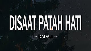 Dadali - Disaat Patah Hati (Official Lyric Video)