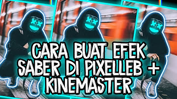 TUTORIAL CARA BUAT EFEK SABER DI PIXELLEB + KINEMASTER🔥