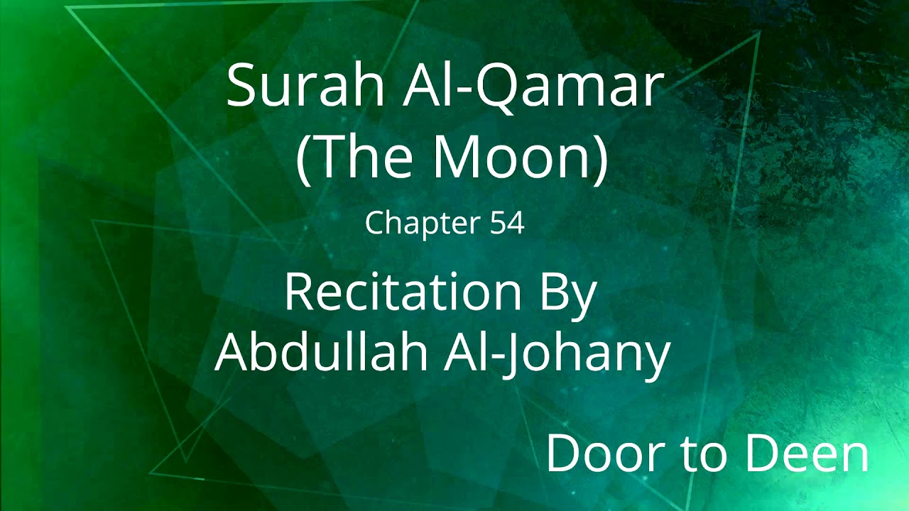 Surah Al-Qamar (The Moon) Abdullah Al-Johany Quran Recitation