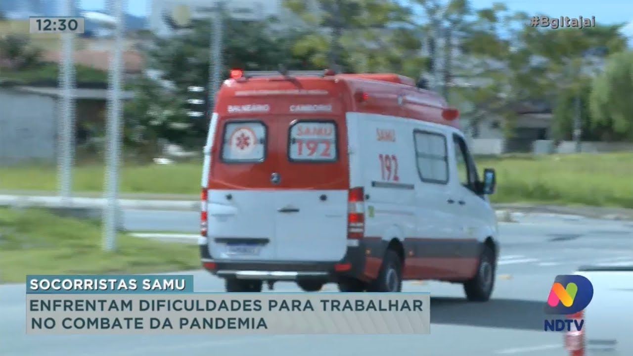 Socorristas do Samu enfrentam dificuldades para trabalhar no combate da pandemia