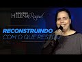 Pastora Helena Raquel - Reconstruindo com o que Restou