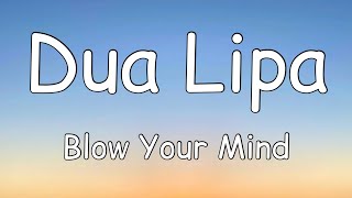 Dua Lipa - Blow Your Mind (Lyrics) Mwah