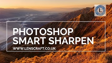 Photoshop Smart Sharpen Tutorial for Landscape Photographers