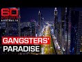 How dubai became a haven for criminals from around the world  60 minutes australia