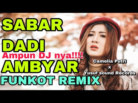 dj-nya-ambyar-!!!-sabar-dadi-ambyar-funkot-remix---camelia-putri-x-yusuf-sound-records