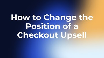 How to Change the Position of a Checkout Upsell