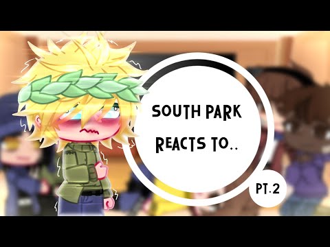 South park reacts to.. [Craig, Tweek, Clyde, Token and Jimmy] •pt.2/3•
