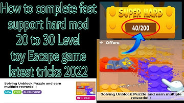 How to complete fast supper Hard 30 to 40 Level toy Escape game latest tricks