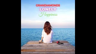 GranDiamonds - Lonely Happiness