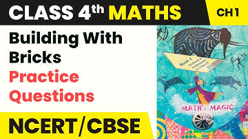 Class 4 Maths Chapter 1 | Practice Questions - Building With Bricks
