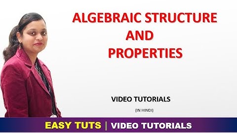 Algebraic Structure | Introduction and Properties of Algebraic Structure | EASY TUTS