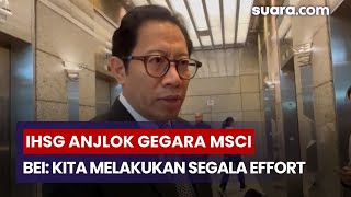 IHSG Anjlok Hampir 8 Persen Gegara MSCI, BEI: Kita Melakukan Segala Effort