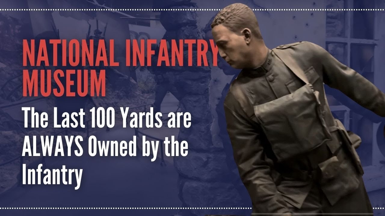 National Infantry Museum at Fort Moore | The Last 100 Yards are ALWAYS Owned by the Infantry