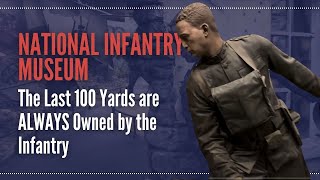 National Infantry Museum at Fort Moore | The Last 100 Yards are ALWAYS Owned by the Infantry