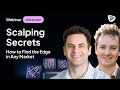 Scalping Secrets: How to Find the Edge in Any Market