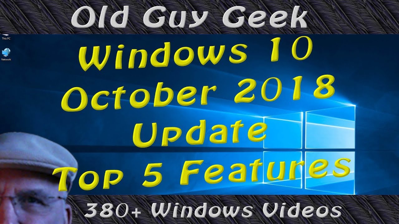 Windows 10 October 2018 Update - New Features You Will Use Every Day ...