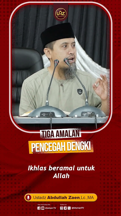 Tiga Amalan Pencegah Dengki - Ustadz Abdullah Zaen, Lc., MA