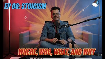 Stoicism EP 06: The Four Pillars — Where, Who, What, and Why