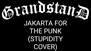 GRANDSTAND - Jakarta for the punk (stupidity) #punk
