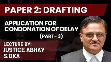 Drafting (Part-3) | Justice Abhay S. Oka : Condonation of Delay Application | Aor Examination 2024